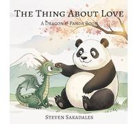 The Thing About Love: A Heartwarming Story About Love, Mindfulness, and Friendship for Kids: 1 (Dragon & Panda)