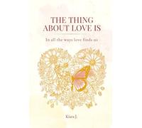 The Thing About Love Is: In All the Ways Love Finds Us