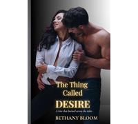 The Thing Called Desire: A Steamy Tale of Passion and Second Chances