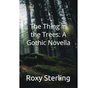 The Thing in the Trees: A Gothic Novella