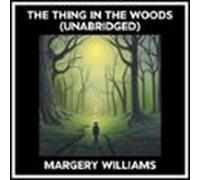 The Thing In The Woods (unabridged) (audiolibro)