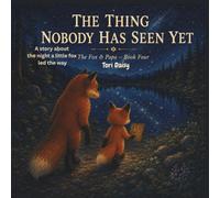 The Thing Nobody Has Seen Yet: A story about the night a little fox led the way (The Fox & Papa)