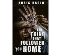 The Thing That Followed You Home: A Horror Novel