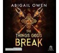 The Things Gods Break