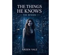 The Things He Knows: The Design (The Things He Knows Series)