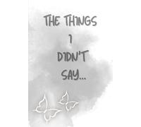The Things I Didn't Say...