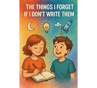 THE THINGS I FORGET IF I DON'T WRITE THEM Notebook: A Colorful 120-Page Lined Journal for Writing, Doodling, Notes & Everyday Thoughts | 6x9 Inch Notebook