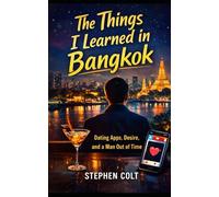 The Things I Learned In Bangkok: Dating, Desire, and a Man Out of Time