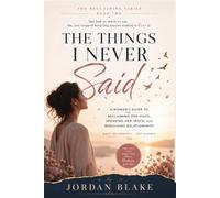 The Things I Never Said: A Woman’s Guide to Reclaiming Her Voice, Speaking Her Truth, and Rebuilding Relationships Built on Honesty - Not Silence: 2 (THE RECLAIMING SERIES)