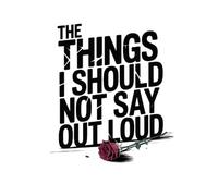 The Things I Should NOT Say Out Loud: lined notebook