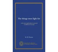 The things men fight for: with some application to present conditions in Europe