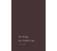 The Things My Students Say: A Teacher Journal for Student Quotes, Classroom Memories & Moments - Chocolate Plum Cover