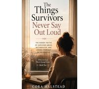 The Things Survivors Never Say Out Loud (When Survival Wasn't Enough)
