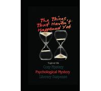 The Things That Haven’t Happened Yet: Cozy Mystery × Psychological Mystery × Literary Suspense (The Quiet Circle of Maplewood Lane series by Tajirul Sk)