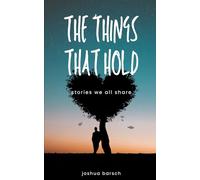 The Things That Hold: Stories We All Share