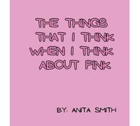 The Things That I Think When I Think about Pink: 1 (Color)