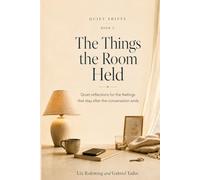 The Things the Room Held: Quiet reflections for the feelings that stay after the conversation ends (Quiet Shifts)