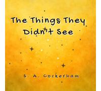 The Things They Didn't See (Stories From the Stillness)
