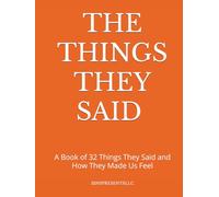 The Things They Said: A Book of 32 Things They Said and How It Made Us Feel (The Healthy Mind and Body Project)