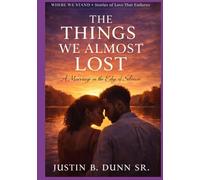 The Things We Almost Lost: A Marriage on the Edge of Silence (WHERE WE STAND Stories Of Love That Endures)