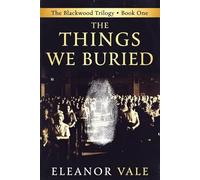 The Things We Buried: Book One of The Blackwood Trilogy