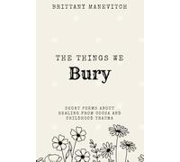 The Things We Bury: Short Reflections of Healing