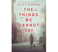 The Things We Cannot Say: A Novel - Tapa dura por Kelly Rimmer
