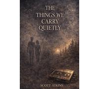 THE THINGS WE CARRY QUIETLY