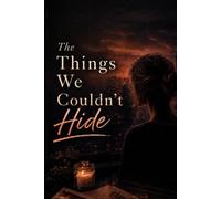 The Things We Couldn't Hide (The Art of Coming Back)