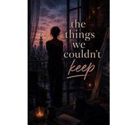 The Things We Couldn't Keep: 5 (The Art of Coming Back)