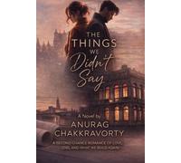 The Things We Didn't Say: A Second Chance Romance of Love, Loss, and What We Build Again
