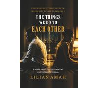 The Things We Do to Each Other: A Contemporary Novel of Marriage, Family Secrets, and Healing After Loss