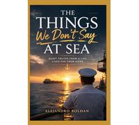 The Things We Don’t Say at Sea: Quiet truths from a life lived far from home