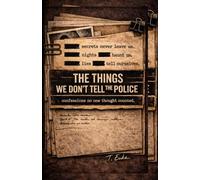 The Things We Don’t Tell the Police: confessions no one thought counted (The Quiet Things Series a collection of reflection-based books)