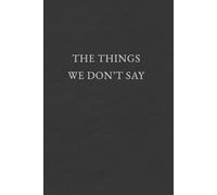 The Things We Don't Say