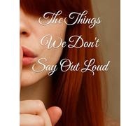 The Things We Don't Say Out Loud: A Reflective Journal