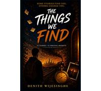 The Things We Find: Fifty-Two Stories, Fifty-Two Prompts (Australian Edition)
