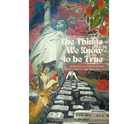 The Things We Know To Be True: Reflections on Faith and Identity from Young Poets