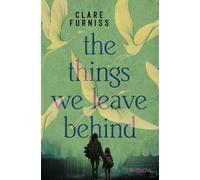 The Things We Leave Behind: Ein dystopischer All-Age-Roman über Liebe, Hoffnung und Überleben
