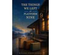 The Things We Left at Platform Nine
