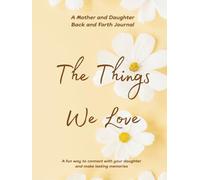The Things We Love: A mother and daughter back and forth journal