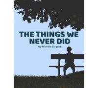 The Things We Never Did