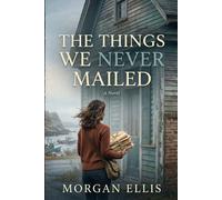 The Things We Never Mailed: A Novel