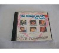 The Things we say for love