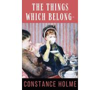 The Things Which Belong: Original 1925 English Classic Novel