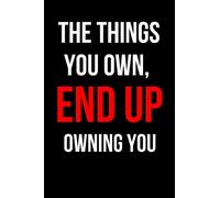 THE THINGS YOU OWN, END UP OWNING YOU.: Lined notebook, Journal Gift, 120 Pages, 6x9, Soft Cover, Matte Finish