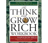 The Think and Grow Rich Workbook: The Practical Steps to Transforming Your Desires into Riches (Think and Grow Rich Series)
