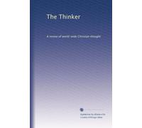 The Thinker: A review of world-wide Christian thought: Volume 2