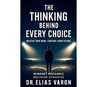 The Thinking Behind Every Choice: 13 (Mindset Mechanics)