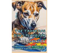 The Thinking Dog's Playbook: Challenges for a Confident Canine Companion (Problem Solvers Gamebooks)